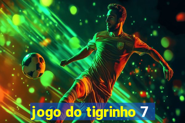 jogo do tigrinho 7